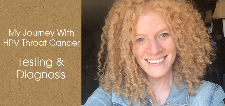 My Journey With HPV Throat Cancer - Testing & Diagnosis