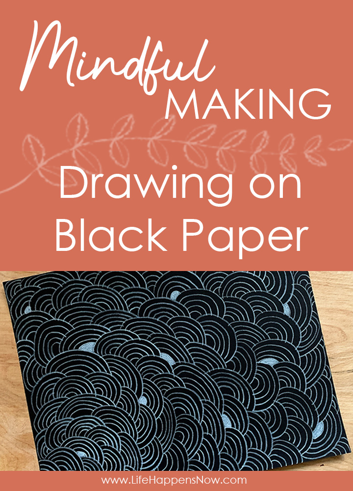 Mindful Making - drawing on black paper