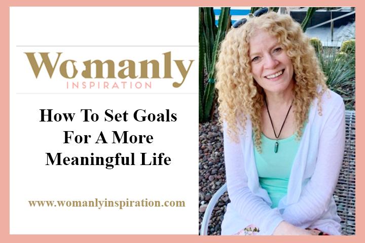 WOmanly Inspiration - settign goals for a more meaningful life