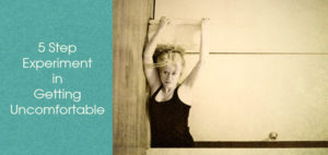 5 step experiment in getting uncomfortable