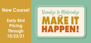 Visualize To Materialize & MAKE IT HAPPEN!