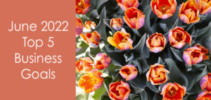June 2022 Business Goals